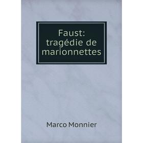 

Книга Faust: tragédie de marionnettes. Marco Monnier