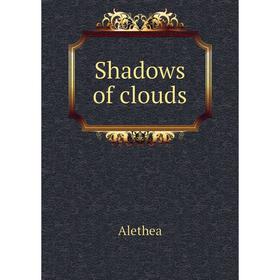 

Книга Shadows of clouds. Alethea