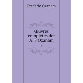 

Книга Œuvres complètes der A F Ozanam 2