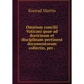 

Книга Omnium concilii Vaticani quae ad doctrinam et disciplinam pertinent documentorum collectio