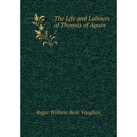 

Книга The Life and Labours of Thomas of Aquin 2. Roger William Bede Vaughan