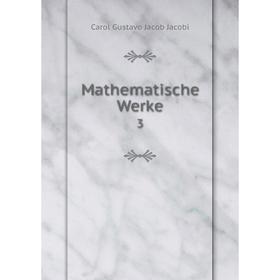 

Книга Mathematische Werke3