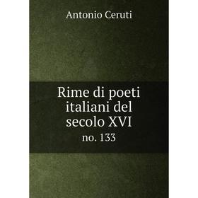 

Книга Rime di poeti italiani del secolo XVI. no. 133. Antonio Ceruti