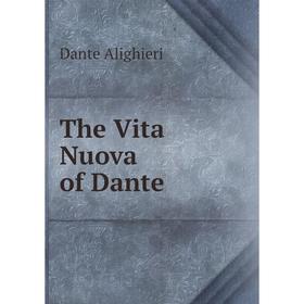 

Книга The Vita Nuova of Dante. Dante Alighieri