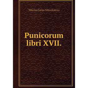 

Книга Punicorum libri XVII. Tiberius Catius Silius Italicus