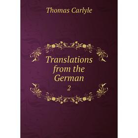 

Книга Translations from the German 2. Thomas Carlyle