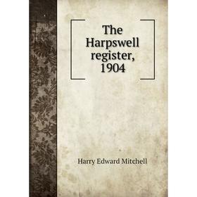 

Книга The Harpswell register, 1904. H. E. Mitchell
