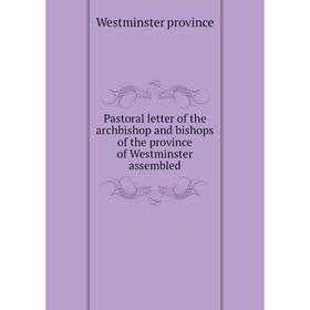 

Книга Pastoral letter of the archbishop and bishops of the province of Westminster assembled