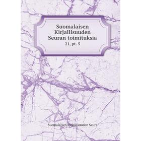 

Книга Suomalaisen Kirjallisuuden Seuran toimituksia 21, pt. 5. Suomalaisen Kirjallisuuden Seura
