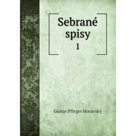 

Книга Sebrané spisy 1. Gustav Pfleger Moravský