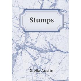 

Книга Stumps. Stella Austin