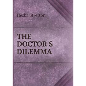 

Книга The doctor's dilemma. Hesba Stretton