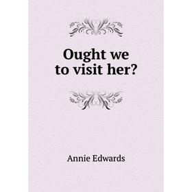 

Книга Ought we to visit her