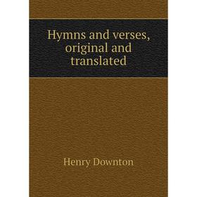 

Книга Hymns and verses, original and translated. Henry Downton