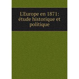 

Книга L'Europe en 1871: étude historique et politique