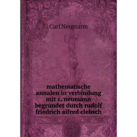 

Книга Mathematische Annalen in verbindung mit c neumann begrundet durch rudolf friedrich alfred clebsch