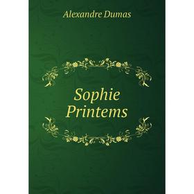 

Книга Sophie Printems. Alexandre Dumas