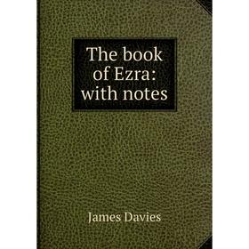 

Книга The book of Ezra: with notes. James Davies