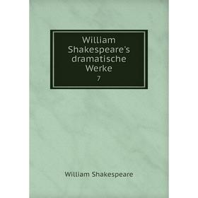 

Книга William Shakespeare's dramatische Werke 7. Уильям Шекспир