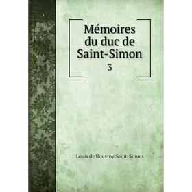 

Книга Mémoires du duc de Saint-Simon 3