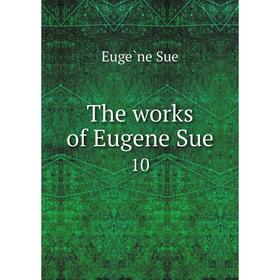 

Книга The works of Eugene Sue10. Eugène Sue