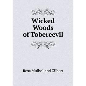 

Книга Wicked Woods of Tobereevil. Rosa Mulholland Gilbert