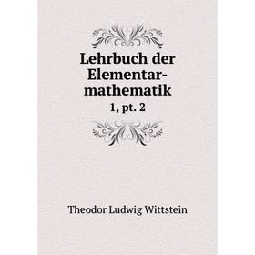 

Книга Lehrbuch der Elementar-mathematik1, pt 2