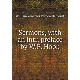 

Книга Sermons, with an intr. preface by W. F. Hook. William Venables VerNon Harcourt