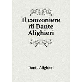 

Книга Il canzoniere di Dante Alighieri. Dante Alighieri