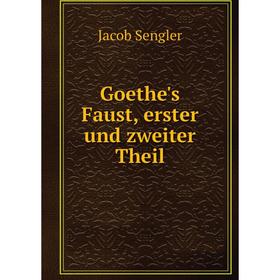 

Книга Goethe's Faust, erster und zweiter Theil. Jacob Sengler