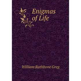 

Книга Enigmas of Life. William Rathbone Greg