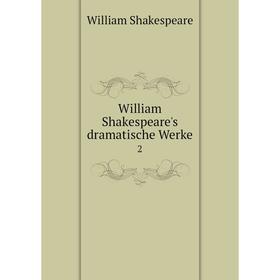 

Книга William Shakespeare's dramatische Werke2. Уильям Шекспир