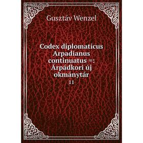 

Книга Codex diplomaticus Arpadianus continuatus =: Árpádkori új okmánytár11. Gusztáv Wenzel