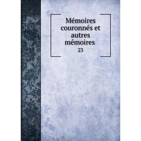 

Книга Mémoires couronnés et autres mémoires 23
