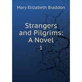 

Книга Strangers and Pilgrims: A Novel1. M. E. Braddon