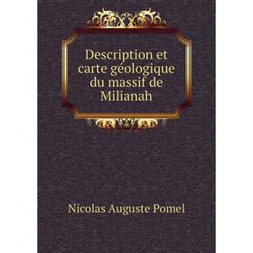 

Книга Description et carte géologique du massif de Milianah. Nicolas Auguste Pomel
