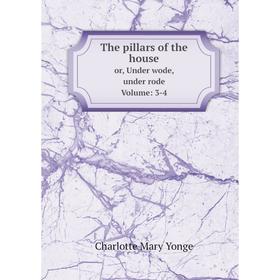 

Книга The pillars of the houseor, Under wode, under rode. Volume: 3-4. Charlotte Mary Yonge
