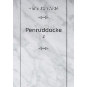 

Книга Penruddocke2. Hamilton Aidé