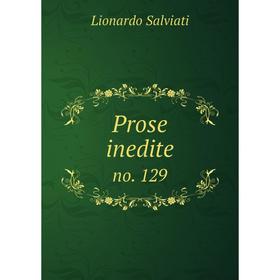 

Книга Prose inediteno. 129. Lionardo Salviati