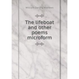 

Книга The lifeboat and other poems microform. William Darling Andrews