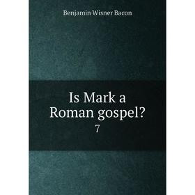 

Книга Is Mark a Roman gospel7. Benjamin Wisner Bacon