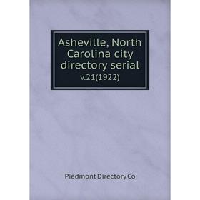 

Книга Asheville, North Carolina city directory serialv. 21 (1922). Piedmont Directory Co