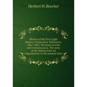 

Книга History of the First Light Battery Connecticut Volunteers, 1861-1865