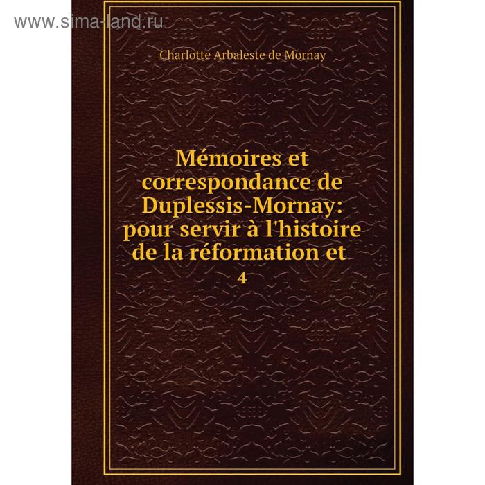 фото Книга mémoires et correspondance de duplessis-mornay: pour servir à l'histoire de la réformation et 4 nobel press