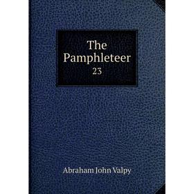 

Книга The Pamphleteer 23. Abraham John Valpy