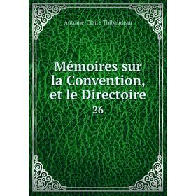 

Книга Mémoires sur la Convention, et le Directoire 26