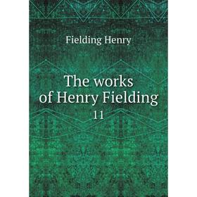 

Книга The works of Henry Fielding11. Fielding Henry