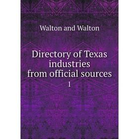 

Книга Directory of Texas industries from official sources1. Walton and Walton