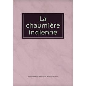 

Книга La chaumière indienne