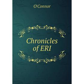 

Книга Chronicles of ERI. O'Connor